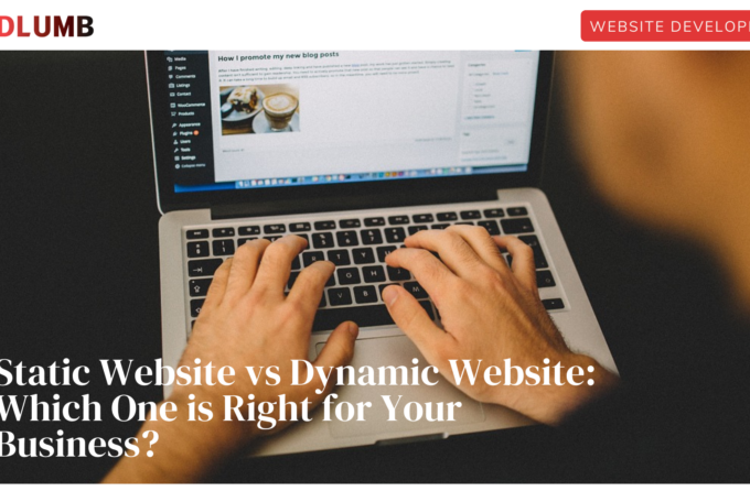 Static Website vs Dynamic Website: Which One is Right for Your Business?