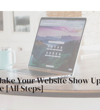 How to Make Your Website Show Up on Google [All Steps]