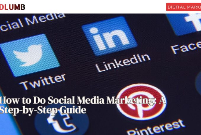 How to Do Social Media Marketing: A Step-by-Step Guide