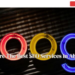 What Are The Best SEO Services In Abu Dhabi?