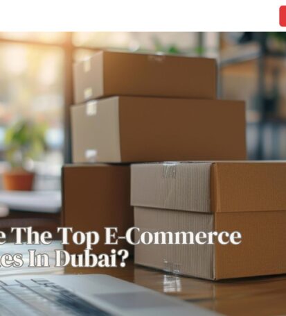 What Are The Top E-Commerce Companies In Dubai?