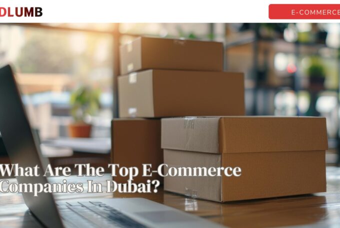 What Are The Top E-Commerce Companies In Dubai?