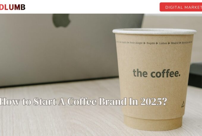 How to Start A Coffee Brand In 2025?