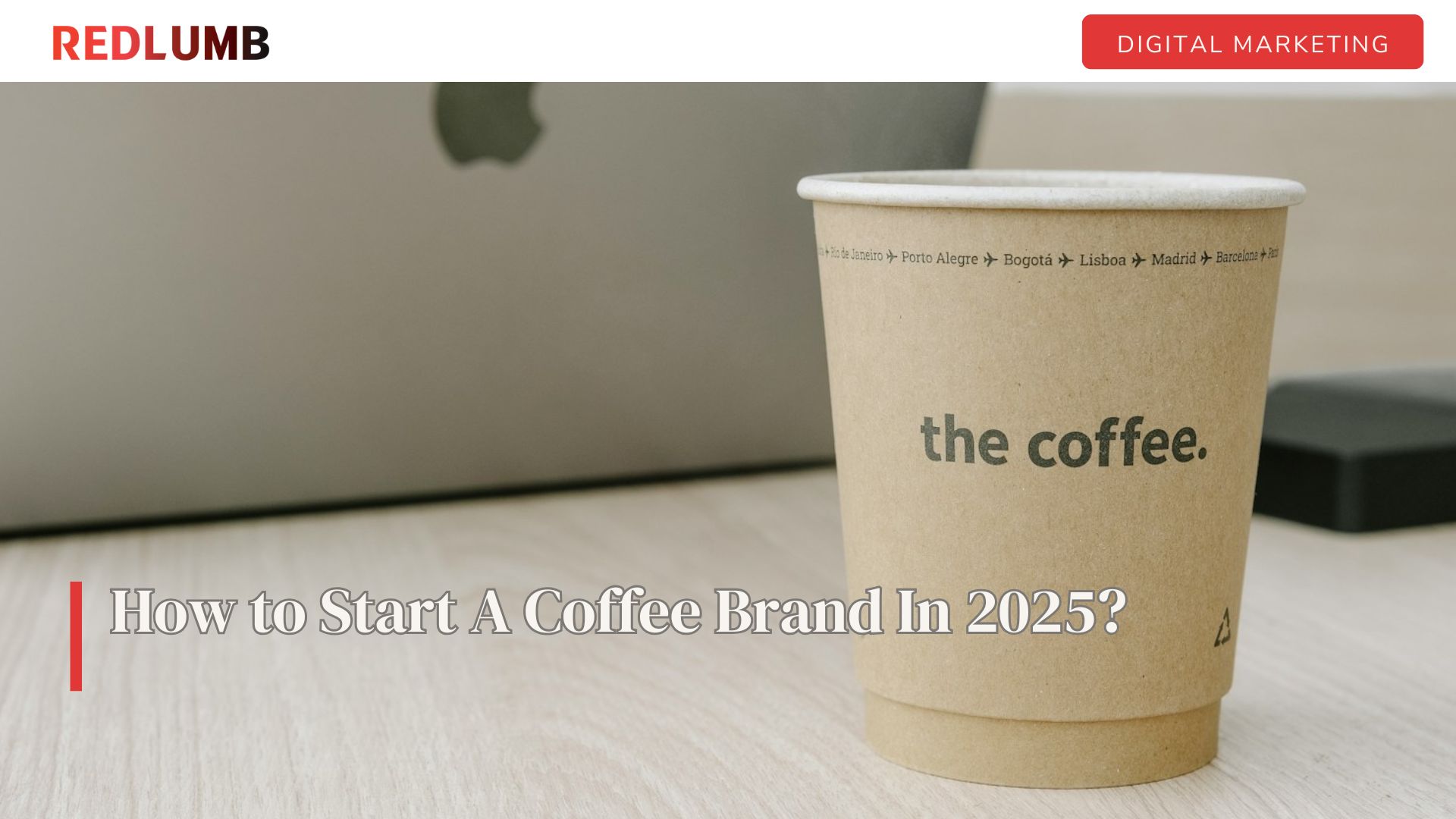 How to Start A Coffee Brand In 2025