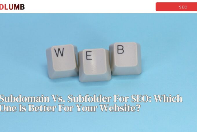 Subdomain Vs. Subfolder For SEO: Which One Is Better For Your Website?